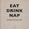 Eat, Drink, Nap: Bringing the House Home