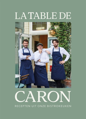 La Table de Caron: Recipes from our bistro kitchen