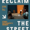 Reclaim the Street: Street Photography's Moment