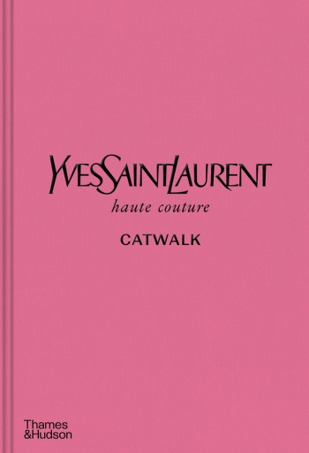Yves Saint Laurent Catwalk: The Complete Collections