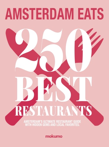 Amsterdam EATS: 250 Best Restaurants