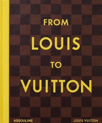 from-louis-to-vuitton-assouline3 From Louis to Vuitton