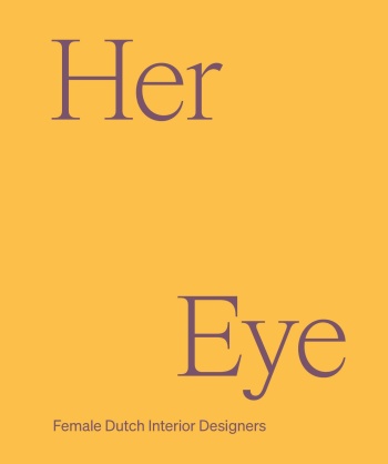 Her Eye: Female Dutch Interior Designers