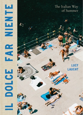 il-dolce-far-niente-cover Il Dolce Far Niente - The Italian Way of Summer