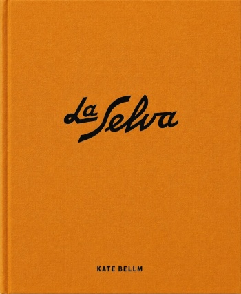 Kate Bellm: La Selva