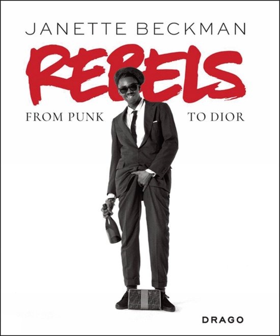 Rebels: From Punk to Dior - Janette Beckman