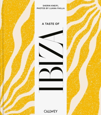 A Taste of Ibiza: Places of longing, original recipes and insider tips