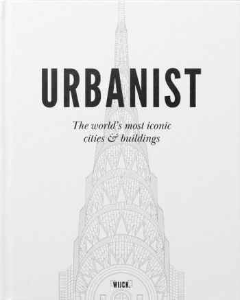 URBANIST: The World's most iconic cities & buildings